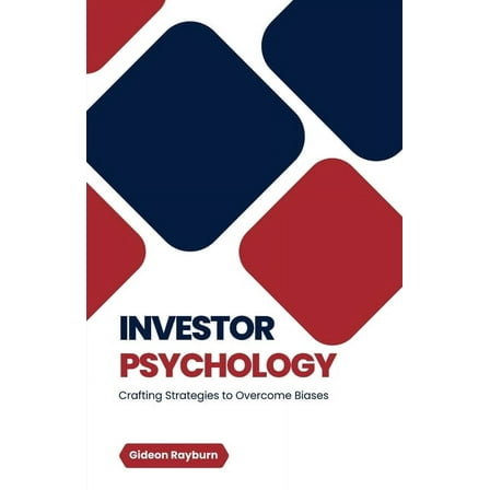 Investor Psychology: Crafting Strategies to Overcome Biases, (Paperback)