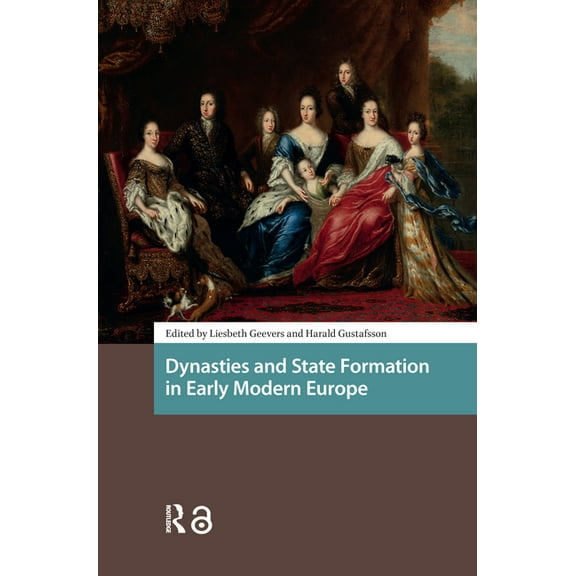 Early Modern Court Studies Dynasties and State Formation in Early Modern Europe, (Hardcover)