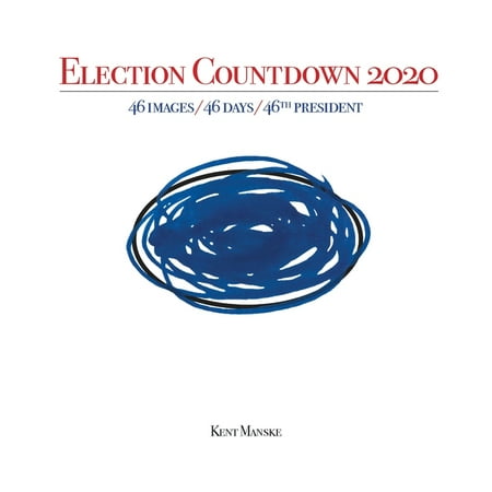 Election Countdown 2020: 46 Images/ 46 Days/ 46th President (Paperback)