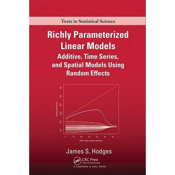Chapman & Hall/CRC Texts in Statistical Richly Parameterized Linear Models: Additive, Time Series, and Spatial Models Using Random Effects, (Paperback)