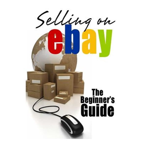 Pre-Owned Selling on Ebay : The Beginner's Guide for How to Sell on Ebay