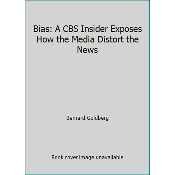 Pre-Owned Bias: A CBS Insider Exposes How the Media Distort the News (Paperback) 0965434419 9780965434416
