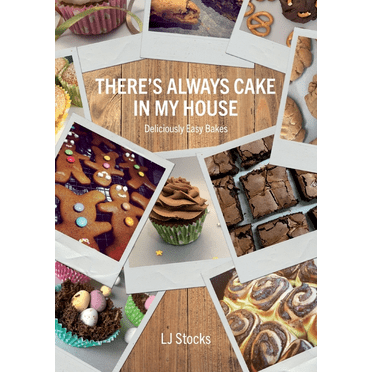 There's Always Cake In My House: Deliciously Easy Bakes (Paperback)