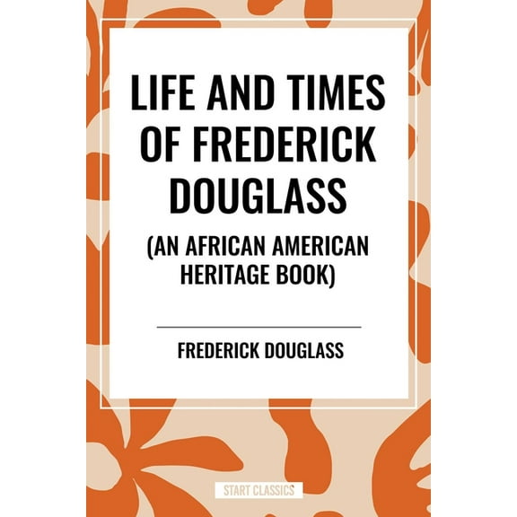 Life and Times of Frederick Douglass (an African American Heritage Book), (Paperback)