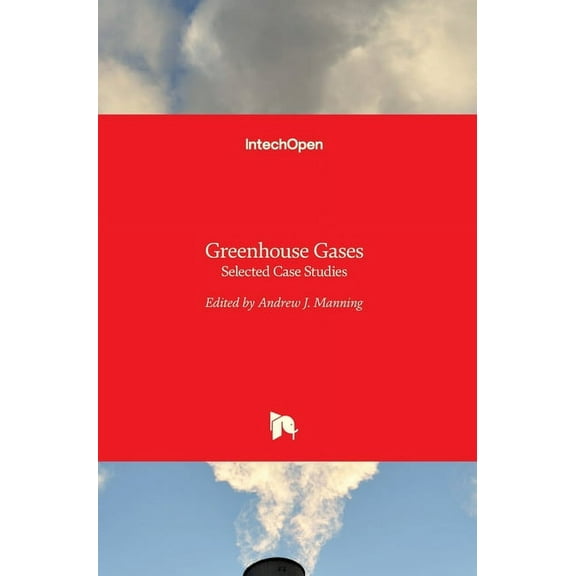 Greenhouse Gases: Selected Case Studies (Hardcover)
