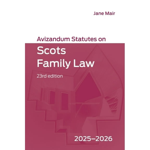 Avizandum Statutes Avizandum Statutes on Scots Family Law: 2025-2026, 23rd Edition, (Paperback)