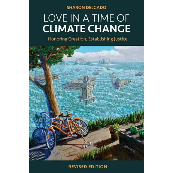 Love in a Time of Climate Change: Honoring Creation, Establishing Justice, Revised Edition, (Paperback)