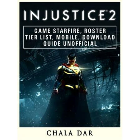 Injustice 2 Game Starfire, Roster, Tier List, Mobile, Download Guide Unofficial -