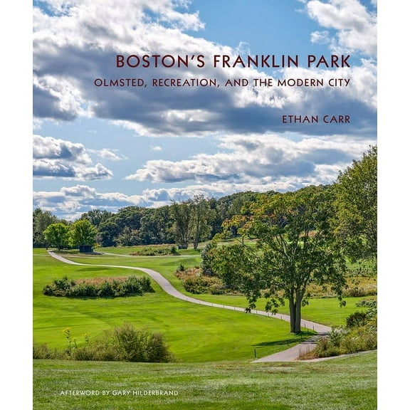 Boston's Franklin Park : Olmsted, Recreation, and the Modern City (Hardcover)