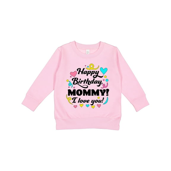 Inktastic Happy Birthday, Mommy I Love You Toddler Sweatshirt