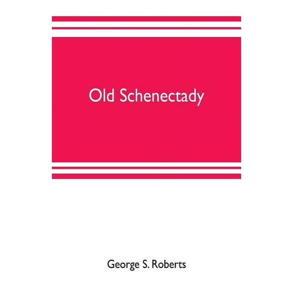 Old Schenectady, (Paperback)