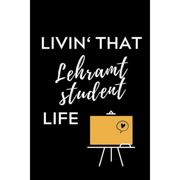 Livin' That Lehramt Student Life: A5 Geschenkbuch STUDIENPLANER für Lehramt Studenten - Geschenkidee zum Geburtstag - Studienbeginn - Erstes Semester - Schulabschluss - Lehrer - Abitur (Paperback)