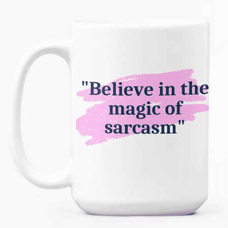 

Esthetic Clear | Believe in the Magic of Sarcasm Coffee Mug | Funny Sarcastic Coffee Mugs for Women Men Gifts for Birthday - White Ceramic 15oz Coffee Cup