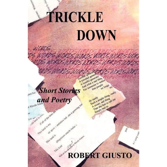 Trickle Down : Short Stories and Poetry (Paperback)