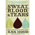 thumbnail image 2 of Sweat, Blood, and Tears : What God Uses to Make a Man (Paperback), 2 of 2