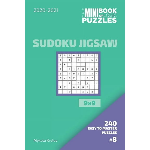 The Mini Book Of Logic Puzzles 2020-2021. Sudoku Jigsaw 9x9 - 240 Easy To Master Puzzles. #8 (Paperback)