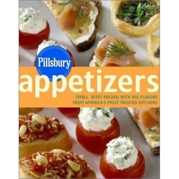 Pre-Owned Pillsbury Appetizers: Small Bites Packed with Big Flavors from America's Most Trusted Kitchens (Hardcover) 0609610791 9780609610794