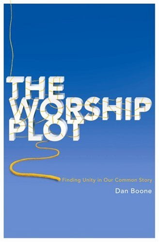 The Worship Plot: Finding Unity in Our Common Story, (Paperback)