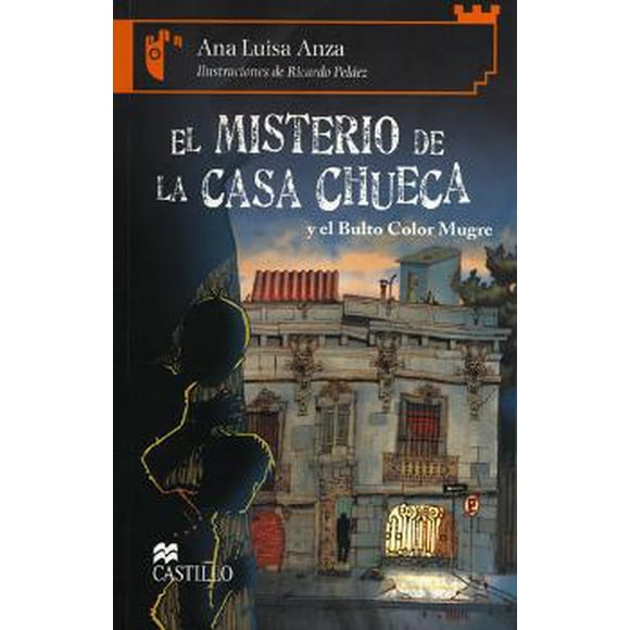 EL MISTERIO DE LA CASA CHUECA (Y EL BULTO COLOR MUGRE) EDICIONES CASTILLO ANA LUISA ANZA