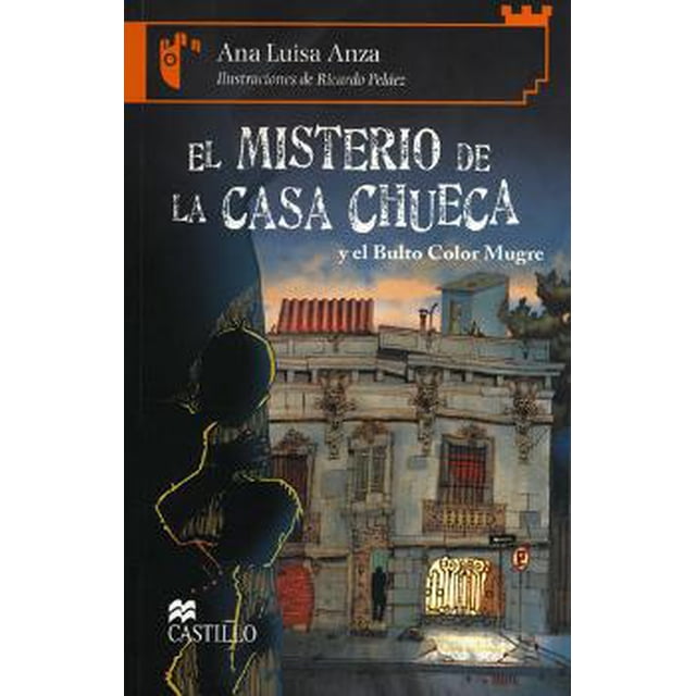 EL MISTERIO DE LA CASA CHUECA (Y EL BULTO COLOR MUGRE) EDICIONES CASTILLO ANA LUISA ANZA