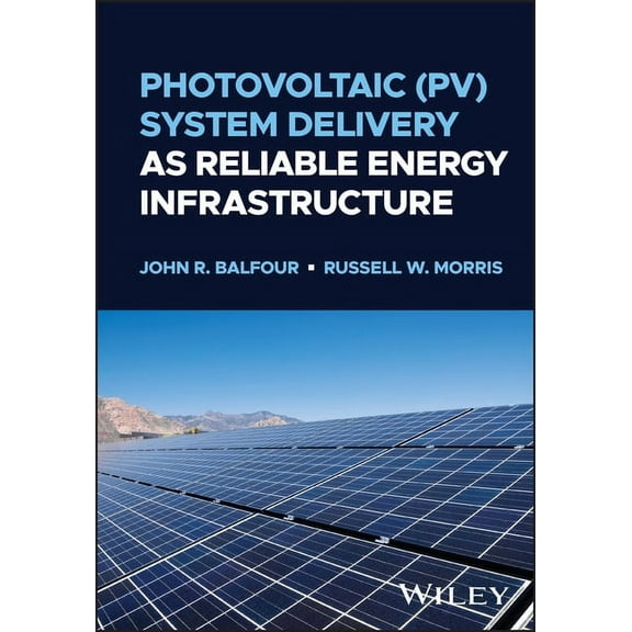 Photovoltaic (Pv) System Delivery as Reliable Energy Infrastructure, (Hardcover)