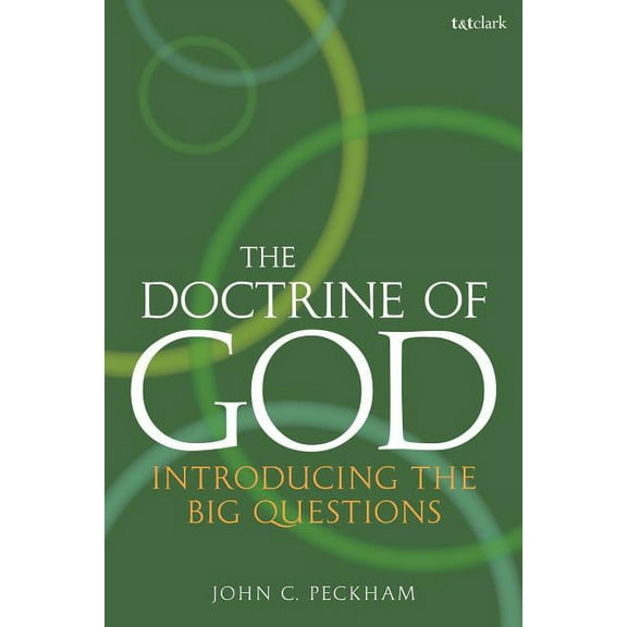 The Doctrine of God: Introducing the Big Questions, (Paperback)