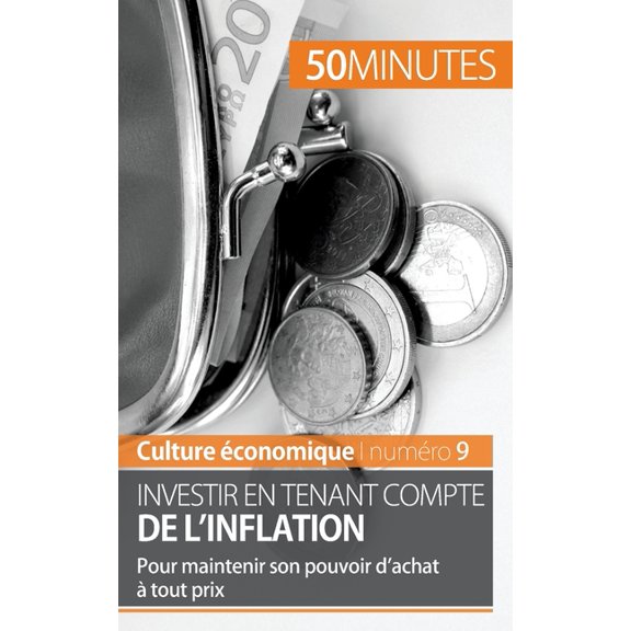Investir en tenant compte de l'inflation: Pour maintenir son pouvoir d'achat à tout prix, (Paperback)