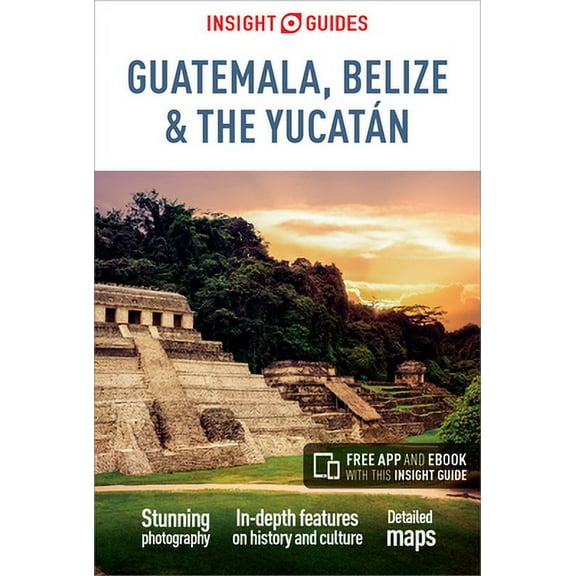 Insight Guides Guatemala, Belize and Yucatan (Travel Guide with Free Ebook) -- Insight Guides