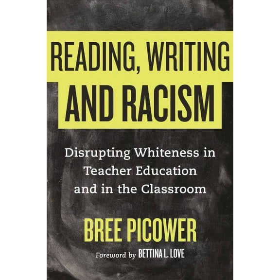 Reading, Writing, and Racism : Disrupting Whiteness in Teacher Education and in the Classroom (Hardcover)