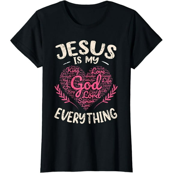 Jesus Is My Everything Christian Faith God Jesus Heart T-Shirt