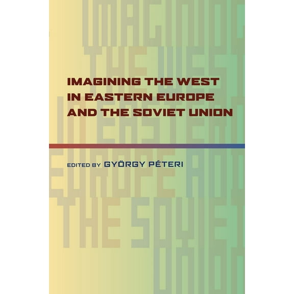Russian and East European Studies Imagining the West in Eastern Europe and the Soviet Union, Book 233, (Paperback)