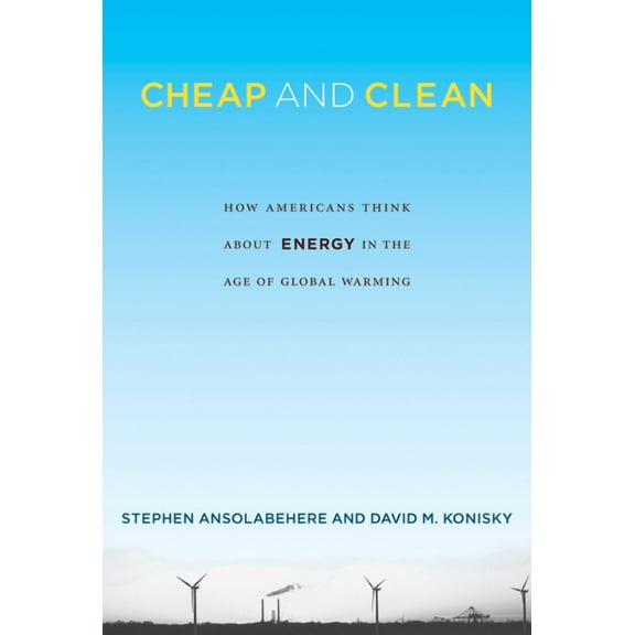 Cheap and Clean: How Americans Think about Energy in the Age of Global Warming, (Paperback)