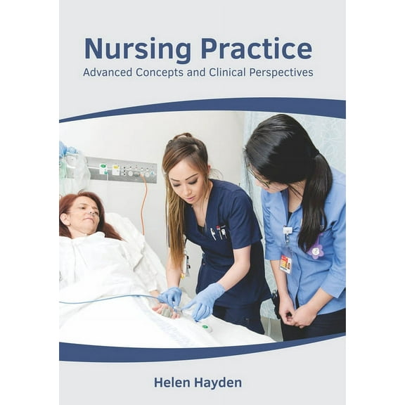 Nursing Practice: Advanced Concepts and Clinical Perspectives, (Hardcover)