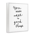 thumbnail image 4 of Stupell Industries Deserve Good Things Typography Painting White Framed Art Print Wall Art, 16 x 20, 4 of 10