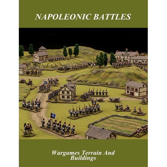 Napoleonic Battles: Wargames Terrain And Buildings, (Paperback)
