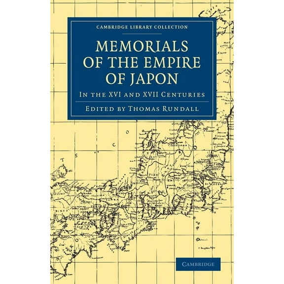 Cambridge Library Collection - Hakluyt F Memorials of the Empire of Japon: In the XVI and XVII Centuries, (Paperback)