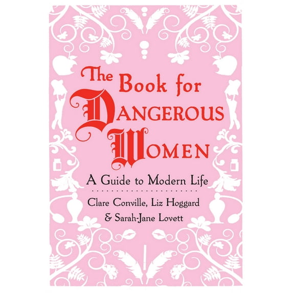 Pre-Owned The Book for Dangerous Women: A Guide to Modern Life (Hardcover) 0802120180 9780802120182