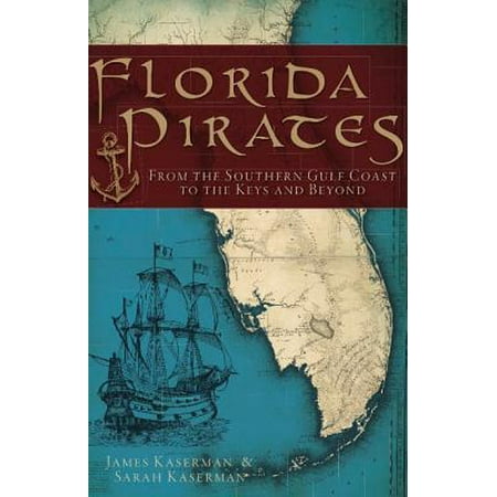 Florida Pirates : From the Southern Gulf Coast to the Keys and (Best Places To Snorkel In Florida Keys)