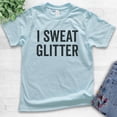 thumbnail image 2 of Kids I Sweat Glitter Shirt, Youth Kids Girl T-Shirt, Workout Shirt, Exercise Shirt, Glitter Shirt, Light Blue, Medium, 2 of 4