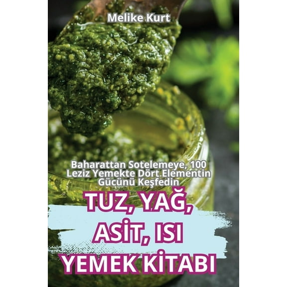 Tuz, YaĞ, Asİt, Isi Yemek Kİtabi, (Paperback)