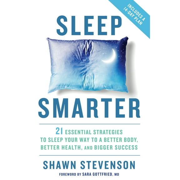 Sleep Smarter: 21 Essential Strategies to Sleep Your Way to a Better Body, Better Health, and Bigger Success: A Longevit, (Hardcover)