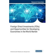 Foreign Direct Investments (FDIs) and Opportunities for Developing Economies in the World Market (Hardcover)