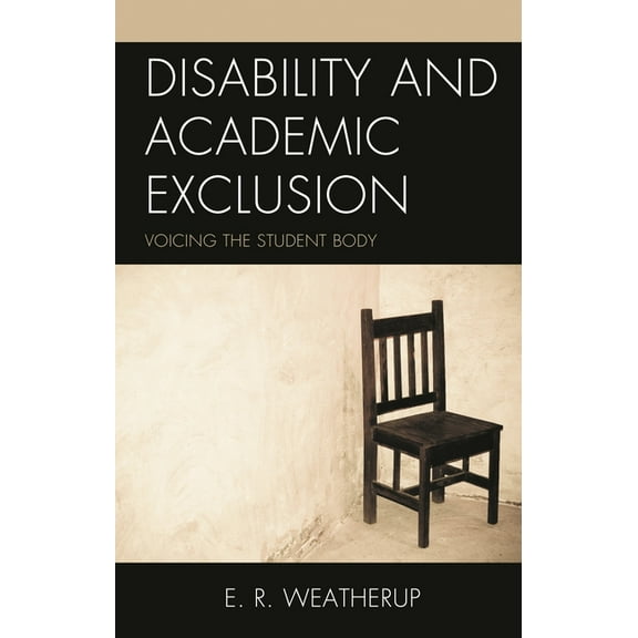 Disability and Academic Exclusion: Voicing the Student Body, (Hardcover)