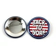 thumbnail image 2 of Back To Work Political Pinback Buttons - 2.25 Inch Round - 5 Pack, 2 of 2