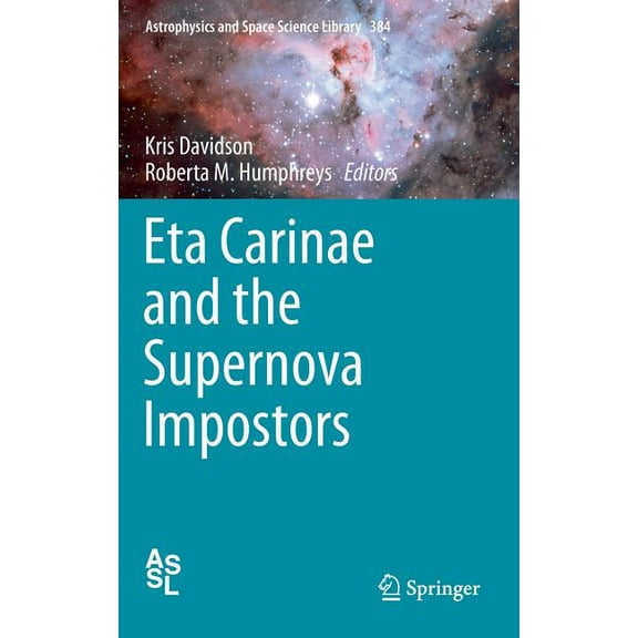 Astrophysics and Space Science Library Eta Carinae and the Supernova Impostors, Book 384, (Hardcover)