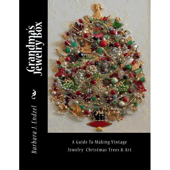 Grandma's Jewelry Box: A Guide to Making Framed Jewelry Christmas Trees and Art