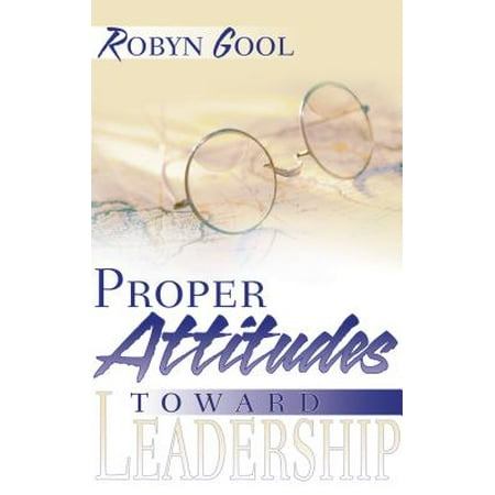 Proper Attitudes Toward Leadership