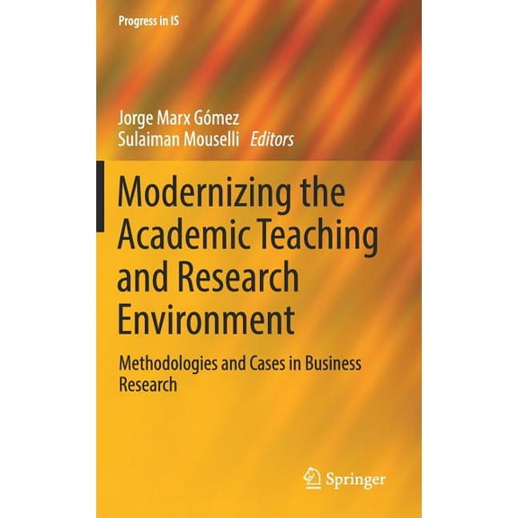 Progress in Is Modernizing the Academic Teaching and Research Environment: Methodologies and Cases in Business Research, (Hardcover)