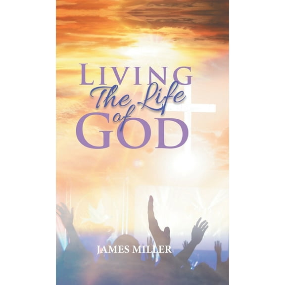 Living The Life of God, (Hardcover)