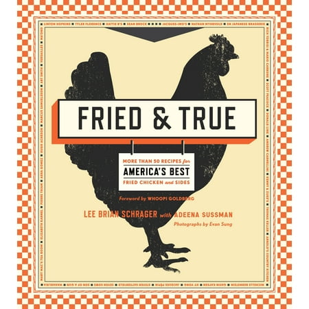 Fried & True : More than 50 Recipes for America's Best Fried Chicken and (Best Bar Bq Chicken Recipe)